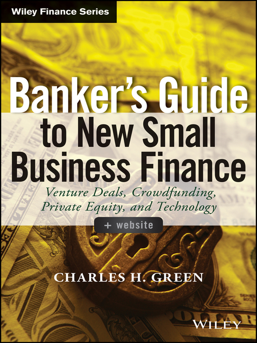 Title details for Banker's Guide to New Small Business Finance by Charles H. Green - Available